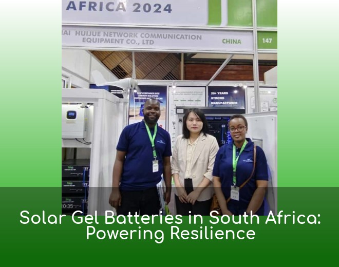Solar Gel Batteries in South Africa: Powering Resilience
